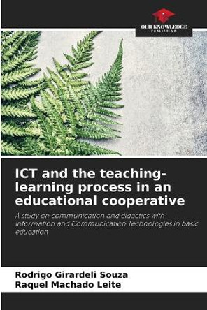 ICT and the teaching-learning process in an educational cooperative by Rodrigo Girardeli Souza 9786206333401