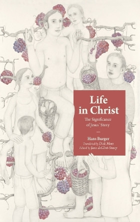 Life in Christ by Hans Burger 9781666745078