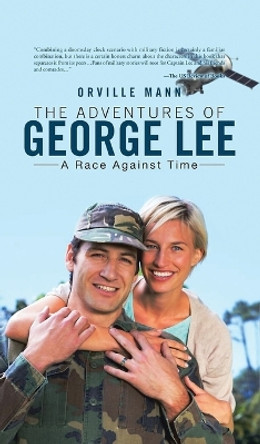 The Adventures of George Lee: A Race Against Time by Orville Mann 9781960675033 The Adventures of George Lee: A Race Against Time by Orville Mann 9781960675033