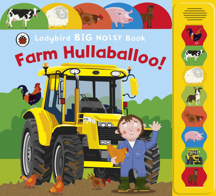 Farm Hullaballoo! Ladybird Big Noisy Book by Justine Smith