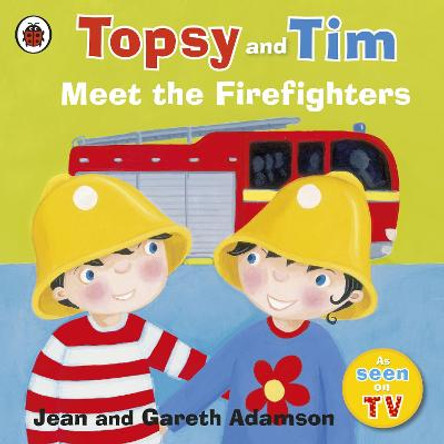 Topsy and Tim: Meet the Firefighters by Jean Adamson