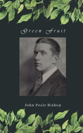 Green Fruit by John Peale Bishop 9781088138915