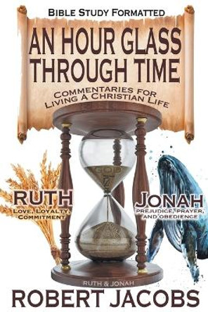 An Hour Glass Through Time by Robert Jacobs 9781098055127