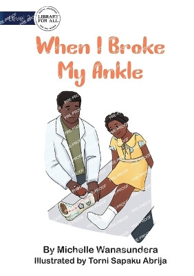 When I Broke My Ankle by Michelle Wanasundera 9781922991232