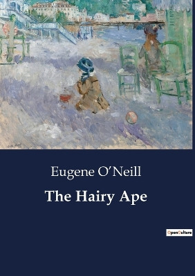 The Hairy Ape by Eugene O'Neill 9791041805136
