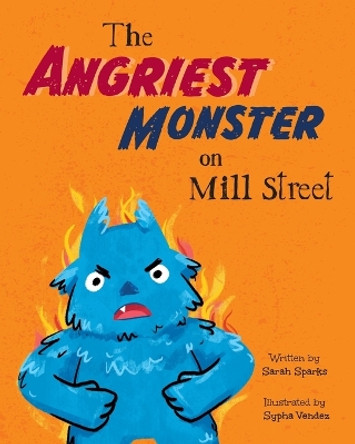 The Angriest Monster on Mill Street by Sarah Sparks 9798988586272
