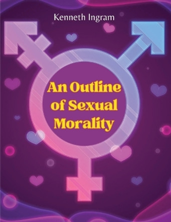 An Outline of Sexual Morality by Kenneth Ingram 9781835521434
