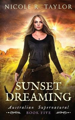 Sunset Dreaming by Nicole R Taylor 9781922624291