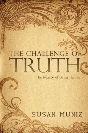 The Challenge of Truth: The Reality of Being Human by Susan Muniz 9781738038701