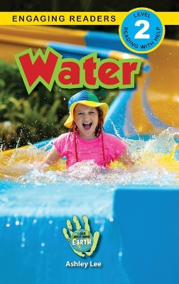 Water: I Can Help Save Earth (Engaging Readers, Level 2) by Ashley Lee 9781774377178