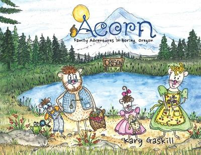 Acorn Family Adventures in Boring, Oregon by Kary Gaskill 9798988899341