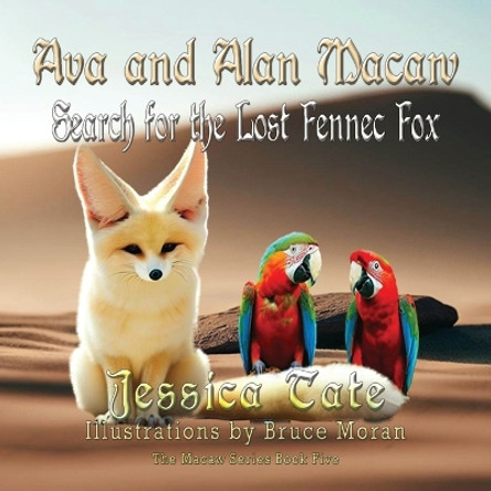 Ava and Alan Macaw Search for the Lost the Fennec Fox by Jessica Tate 9781648835926