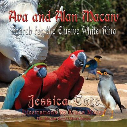 Ava and Alan Macaw Search for the Elusive White Rino by Jessica Tate 9781648836046