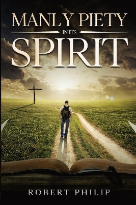 Manly Piety in Its Spirit by Robert Philip 9781611048780