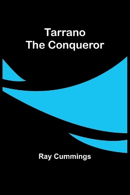 Tarrano the Conqueror by Ray Cummings 9789357920452
