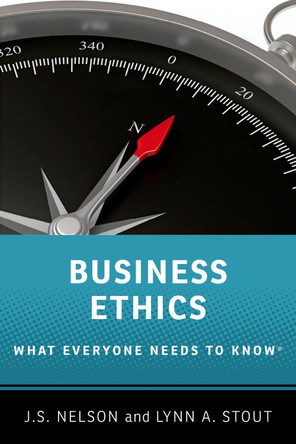 Business Ethics: What Everyone Needs to Know by J.S. Nelson