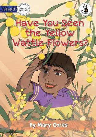 Have You Seen the Yellow Wattle Flowers? - Our Yarning by Mary Ozies 9781923110403