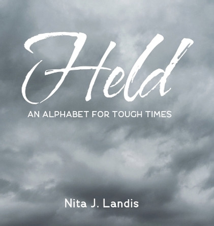 Held: An Alphabet for Tough Times by Nita J Landis 9781666789263