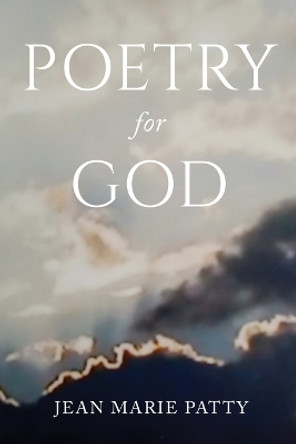 Poetry for God by Jean Marie Patty 9798889454311