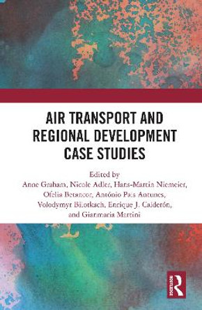 Air Transport and Regional Development Case Studies by Anne Graham