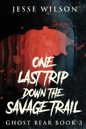 One Last Trip Down The Savage Trail by Jesse Wilson 9784824189042