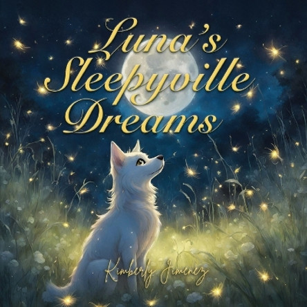 Luna's Sleepyville Dreams by Kimberly Jimenez 9798869208200