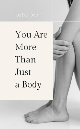 You Are More Than Just a Body by Daisy Dewi 9789916398180