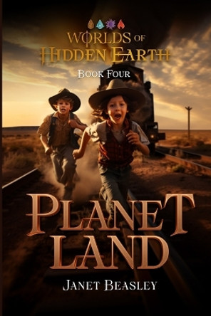 Book 4 Planet Land: Worlds of Hidden Earth by Janet Beasley 9781312082588