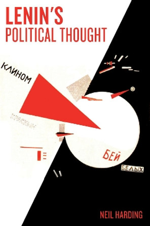 Lenin's Political Thought: Theory and Practice in the Democratic and Socialist Revolutions by Neil Harding 9781931859899