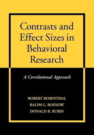 Contrasts and Effect Sizes in Behavioral Research: A Correlational Approach by Robert Rosenthal 9780521659802