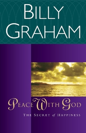 Peace with God: The Secret of Happiness by Billy Graham 9780849942150