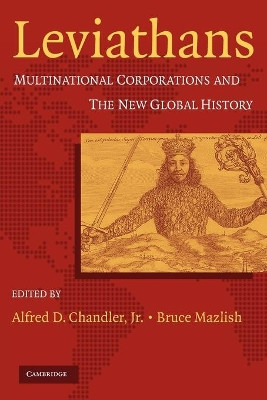 Leviathans: Multinational Corporations and the New Global History by Alfred D. Chandler 9780521549936