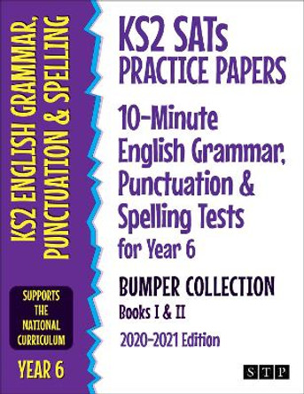 KS2 SATs Practice Papers 10-Minute English Grammar, Punctuation and Spelling Tests for Year 6 Bumper Collection: Books I & II (2020-2021 Edition) by STP Books 9781912956258