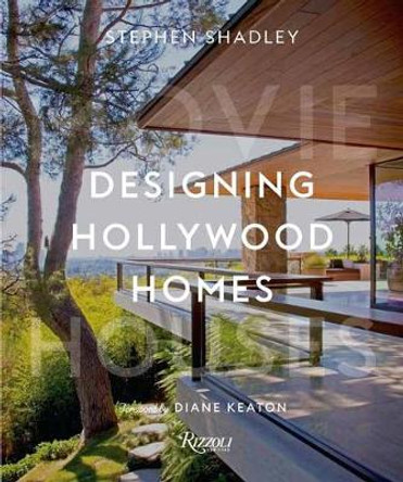 Designing Hollywood Homes: Movie Houses by Stephen Shadley