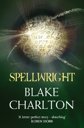 Spellwright: Book 1 of the Spellwright Trilogy (The Spellwright Trilogy, Book 1) by Blake Charlton 9780007349197