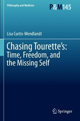 Chasing Tourette’s: Time, Freedom, and the Missing Self by Lisa Curtis-Wendlandt 9783031191060