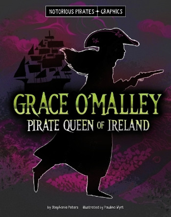 Grace O'Malley, Pirate Queen of Ireland by Stephanie Peters 9781669069768