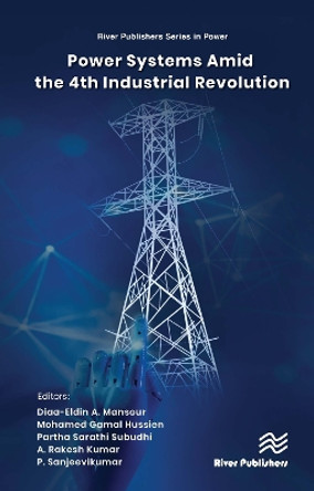 Power Systems Amid the 4th Industrial Revolution by Diaa-Eldin A. Mansour 9788770226769