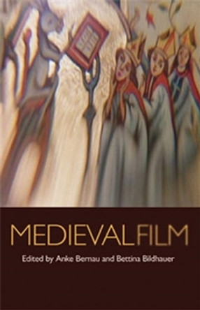 Medieval Film by Anke Bernau 9780719086472