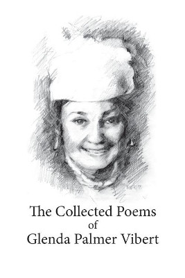 The Collected Poems of Glenda Palmer Vibert by Glenda Palmer-Vibert 9781784565176