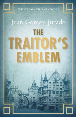 The Traitor's Emblem by J. G. Jurado 9780752884363