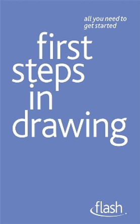 First Steps in Drawing: Flash by Robin Capon 9781444135572