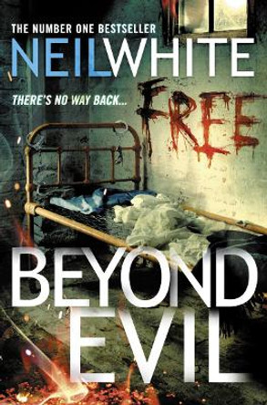 Beyond Evil by Neil White 9781847561305
