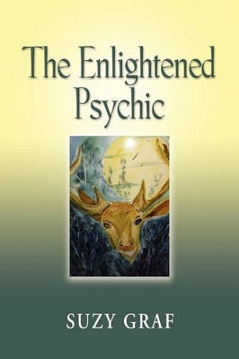THE Enlightened Psychic: Unlocking the Creative Juice from Within by Suzy Graf 9781609107437