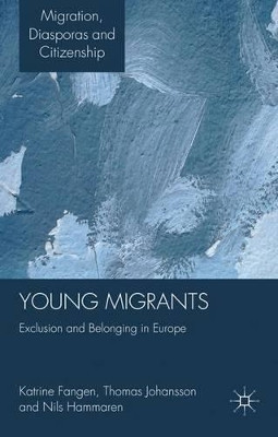 Young Migrants: Exclusion and Belonging in Europe by Katrine Fangen 9780230298873