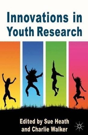 Innovations in Youth Research by S. Heath 9780230278493