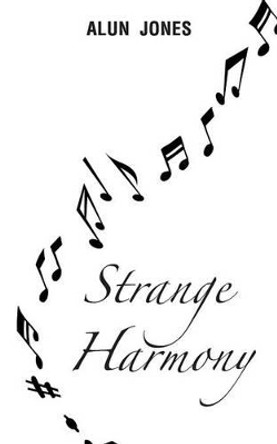 Strange Harmony by Alun Jones 9781491888896