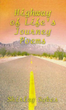 Highway of Life's Journey Poems by Shirley Sykes 9780759615021