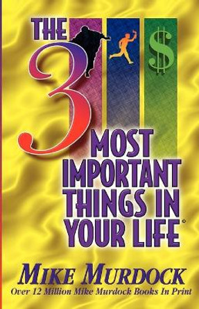 The 3 Most Important Things in Your Life by Mike Murdock 9781563940781