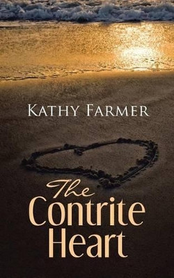 The Contrite Heart by Kathy Farmer 9781524665128